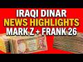 Iraqi Dinar News Highlights Mark Z + Frank26