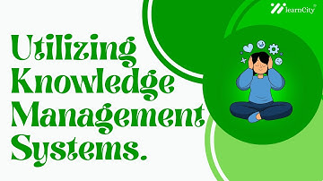 Utilizing Knowledge Management Systems.