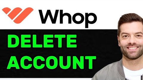 How To Delete Whop Account On Laptop - Full Guide