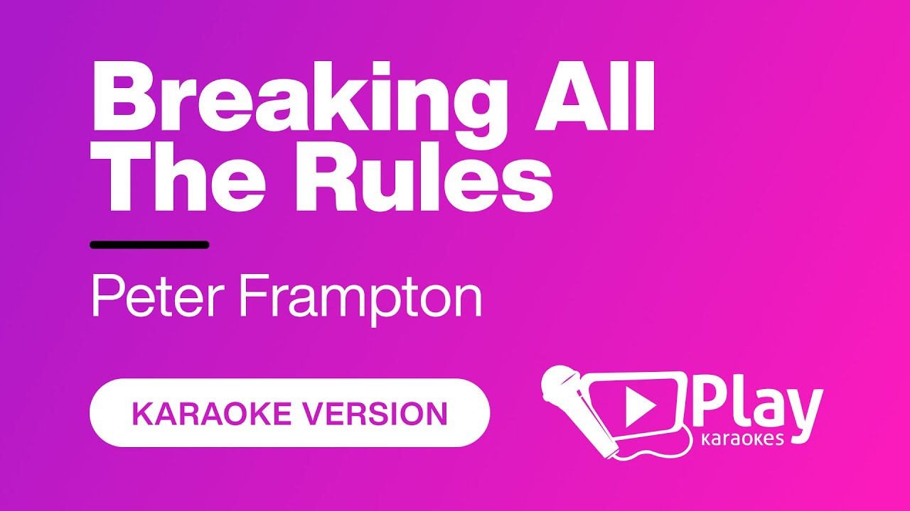 Peter Frampton Breaking All The Rules Karaoke 🎤 PlayKaraoke