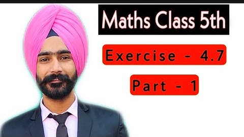 CLASS-5TH || MATHS || EXERCISE 4.7 || PART 1 ||