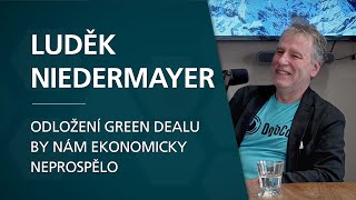 Luděk Niedermayer: Odložení Green Dealu by nám ekonomicky neprospělo