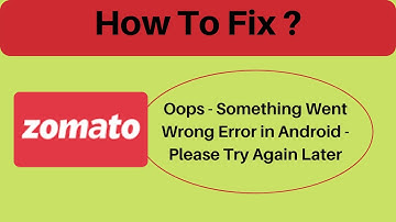 Fix Zomato Oops - Something Went Wrong Error in Android & Ios - Please Try Again Later