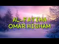 Surat alfatiha  beautiful and peaceful quran recitation  omar hisham al arabi