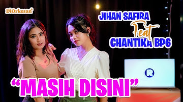 Masih Disini Masih Denganmu - Jihan Shafira Feat Chantika BP6 #Diorkesan #masihdisinimasihdenganmu