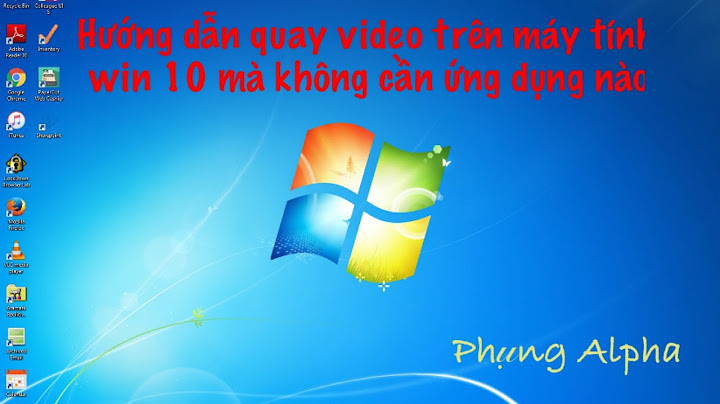 Lỗi không quay được video trên win 10 năm 2024