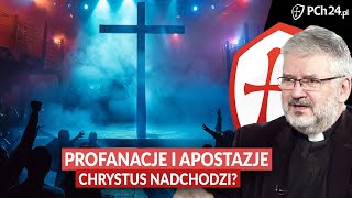 PROFANACJE I APOSTAZJE. CHRYSTUS NADCHODZI?