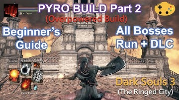 Part 2 Pyromancer Build All Bosses Run + DLC (Dark Souls 3 Overpowered Op Early)