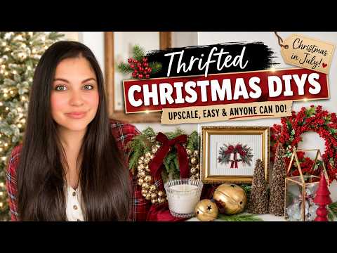 CHRISTMAS IN JULY DIYs 🎄 HIGH-END Thrifted Christmas Decor Ideas Anyone Can Make!