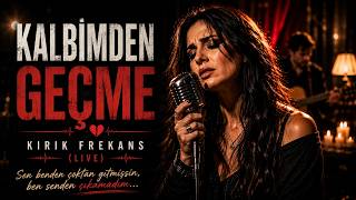 Kalbimden Geçme - Kırık Frekans (Live)