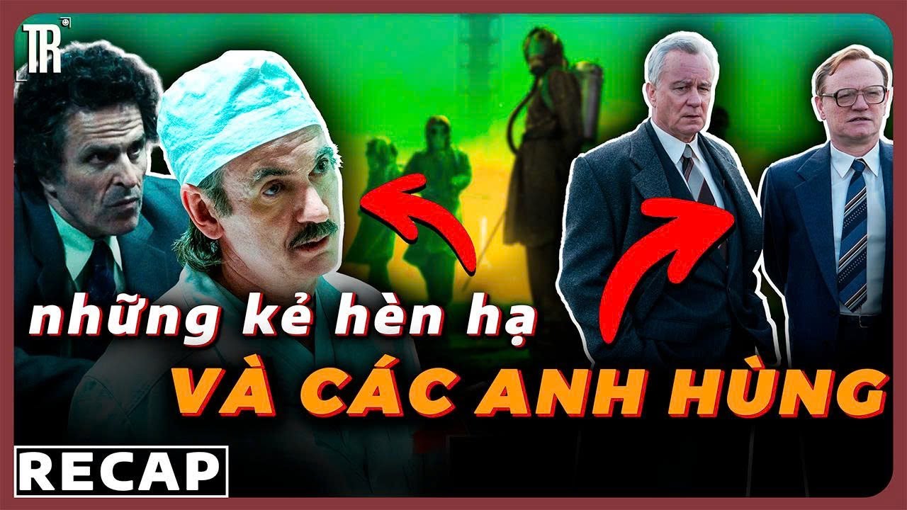 Đằng sau THẢM HỌA HẠT NHÂN trầm trọng nhất lịch sử | Recap xàm: Chernobyl