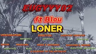 Eugyyy02 Loner ft Blou (unofficial music video)