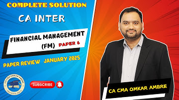 CA INTER | FINANCIAL MANAGEMENT (FM) | Jan 2025 | Complete Solution | #cainter #fm #paper6 #fmsm
