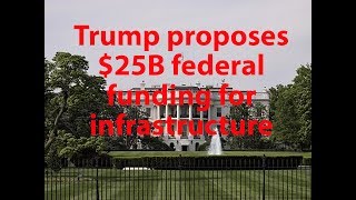 Trump Proposes Funding $25B in Rural Bridge, Road and Other Infrastructure