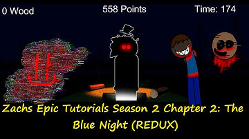 Zachs Epic Tutorials Season 2 Chapter 2: The Blue Night (REDUX) (Мод)