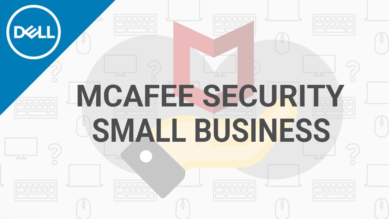 New McAfee Small Business Security (Official Dell Tech Support)