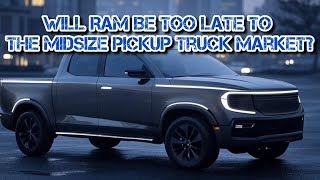 Will Ram Be Too Late To The Midsize Pickup Truck Market?