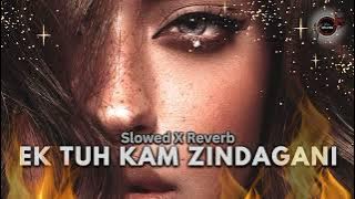 EK TUH KAM ZINDAGANI _ Nora Fatehi // Slowed X Reverb