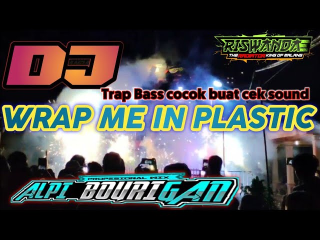 DJ WRAP ME IN PLASTIC ANDALAN RISWANDA versi trap bass boosted TERBARU. class=