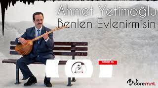 Ahmet Yetimoğlu - Benlen Evlenirmisin