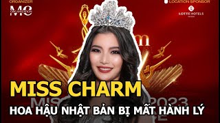 Miss Charm: Hoa hậu Nhật Bản, Puerto Rico… mất hành lý khi đến VN, 1 thí sinh tố BTC nhầm vé máy bay