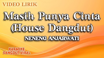 Neneng Anjarwati - Masih Punya Cinta House Dangdut (Official video lirik)