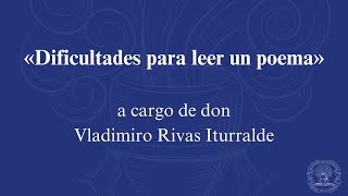 «Dificultades para leer un poema», a cargo de don Vladimiro Rivas Iturralde