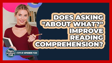 Does Asking "About What?" Improve Reading Comprehension?