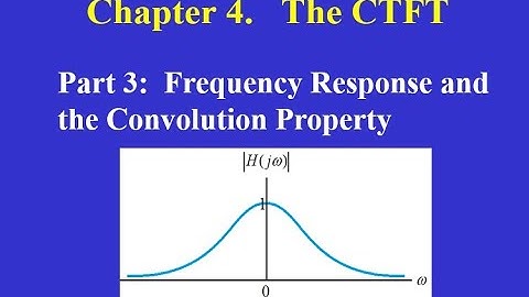 Chapter 04 Part 3:   Frequency Response and the Convolution Property