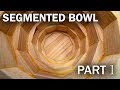 SEGMENTED BOWL: PART 1 SEGMENTED BOWL: PART 1