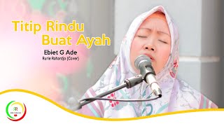 Titip Rindu Buat Ayah - Ebiet G Ade - Ruri Cover mp3