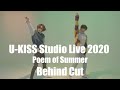 「U-KISS Studio Live 2020 ~Poem of Summer~」Behind Cut