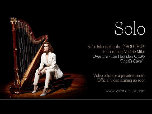 SOLO | 3. F. Mendelssohn: Overture Die Hebriden, Op.26 “Fingal\'s Cave” -  Valérie Milot, harp/harpe - YouTube