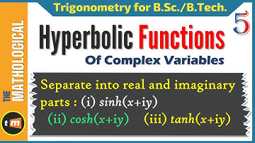 Hyperbolic Functions of Complex Variable | Part 5 | Separate into real and imaginary parts