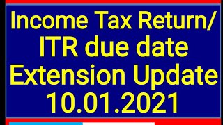 ITR due date Extension Update | Income Tax Return filing AY 2020-21 extension update 10.01.2021