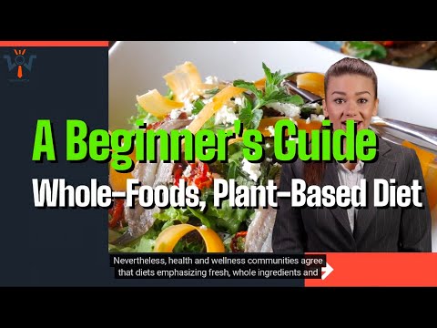 Whole Foods, Plant Based Diet  A Detailed Beginner's Guide