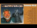 Greatest Hits Kenny Rogers Of All Time - The Best Songs Of Kenny Rogers Playlist - RIP Kenny Rogers