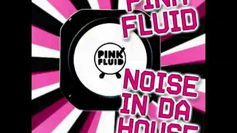 Pink Fluid - Noise In Da House