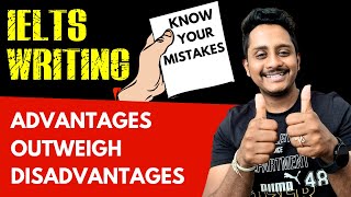 IELTS Writing - Advantages Outweigh Disadvantages | Know Your Mistakes | Skills IELTS