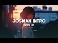 Josman - Intro (sped up)