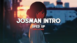 Josman - Intro (sped up)