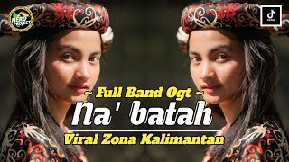 Lagu dayak - Na' batah • Versi full band ogt • Viral Zona Kalimantan ‼️