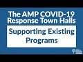 AMP COVID-19 Response Town Halls | Supporting Existing Programs