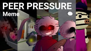 Peer pressure || Meme Piggy || (collab)