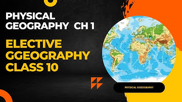 PHYSICAL GEOGRAPHY CHAPTER 1|CLASS 10 ELECTIVE GGEOGRAPHY|SEBA|ASSAM BOARD