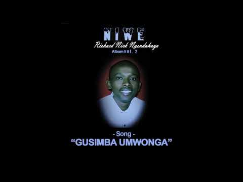 Richard Nick Ngendahayo /GUSIMBA UMWONGA