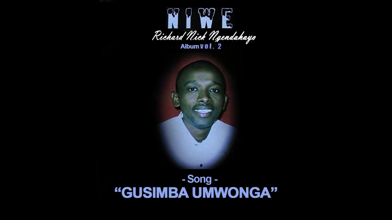 Richard Nick Ngendahayo GUSIMBA UMWONGA