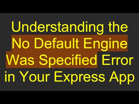 Understanding the No Default Engine Was Specified Error in Your Express App
