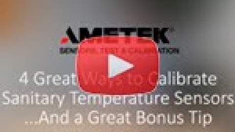 4 Great Ways to Calibrate Sanitary Temperature Sensors And a Great Bonus Tip