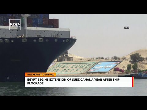 Egypt Begins Extension of Suez Canal a Year After Ship Blockage